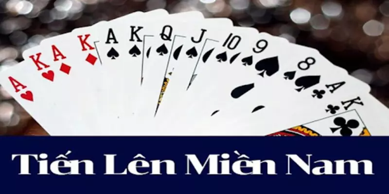 Luật đánh Tiến lên miền Nam cần ghi nhớ